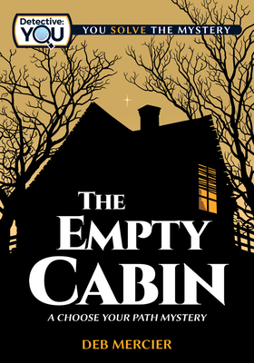 The Empty Cabin: A Choose Your Path Mystery - Deb Mercier