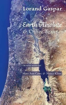 Earth Absolute & Other Texts - Lorand Gaspar
