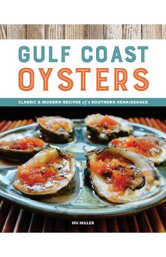 Poza produsului Gulf Coast Oysters: Classic & Modern Recipes of a Southern Renaissance - Irv Miller