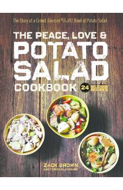 Coperta cărții 'The Peace, Love & Potato Salad Cookbook: 24 Delicious Recipes & the Story of a Crowd Sourced $55,492 Bowl of Potato'