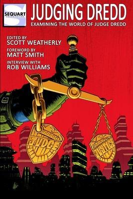 Judging Dredd: Examining the World of Judge Dredd - Matt Smith