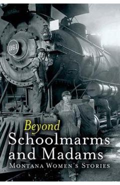 Coperta cărții 'Beyond Schoolmarms and Madams: Montana Women's Stories - Martha Kohl'