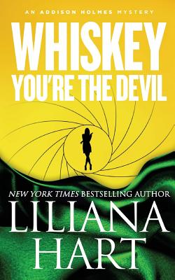 Whiskey, You're The Devil: An Addison Holmes Mystery - Liliana Hart