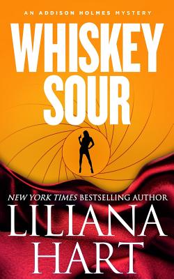 Whiskey Sour: An Addison Holmes Mystery - Liliana Hart