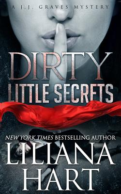 Dirty Little Secret: A J.J. Graves Mystery - Liliana Hart