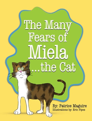 The Many Fears of Miela the Cat - Patrice Maguire
