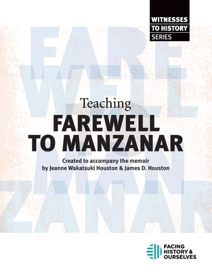 Teaching Farewell to Manzanar - Facing History And Ourselves
