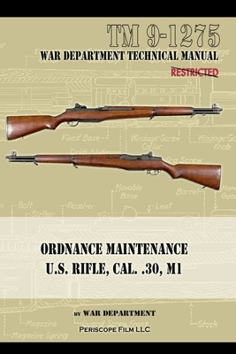 U.S. Rifle, Cal. .30, M1: Technical Manual - War Department