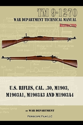 U.S. RIfles, Cal. 30, M1903, M1903A1, M1903A3, M1903A4 - War Department