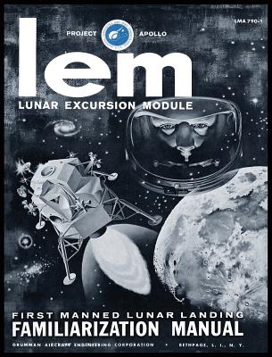 LEM Lunar Excursion Module Familiarization Manual - Grumman Aircraft Engineering Co