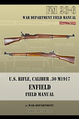 U.S. Rifle, Caliber .30 M1917 Enfield: FM 23-6 - War Department