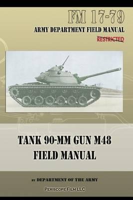 Tank 90-MM Gun M48 Field Manual: FM 17-79 - Department Of The Army