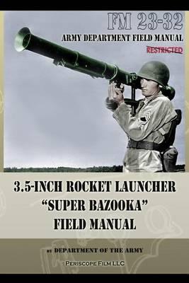 Coperta cărții '3.5-Inch Rocket Launcher Super Bazooka Field Manual: FM 23-32 - Department Of The Army'