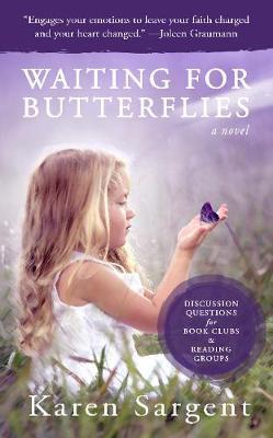 Waiting for Butterflies - Karen Sargent
