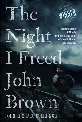 The Night I freed John Brown - John Michael Cummings