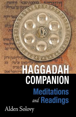 Haggadah Companion: Meditations and Readings - Alden Solovy