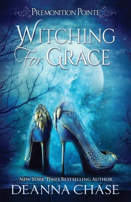Witching For Grace: A Paranormal Women's Fiction Novel - Deanna Chase
