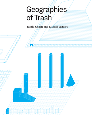 Geographies of Trash - Rania Ghosn