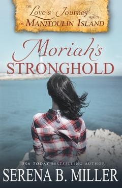Poza produsului Love's Journey on Manitoulin Island: Moriah's Stronghold - Serena B. Miller