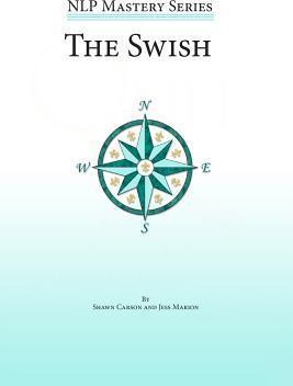 The Swish: An In Depth Look at this Powerful NLP Pattern - Jess Marion
