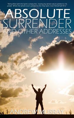 Absolute Surrender by Andrew Murray - Andrew Murray