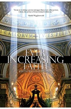 Poza produsului Ever Increasing Faith - Smith Wigglesworth