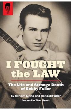Coperta cărții 'I Fought The Law: The Life and Strange Death of Bobby Fuller - Randell Fuller'