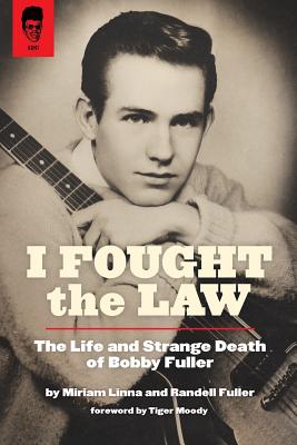 I Fought The Law: The Life and Strange Death of Bobby Fuller - Randell Fuller