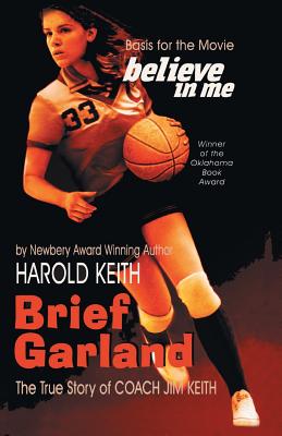 Brief Garland: The True Story of Coach Jim Keith - Harold Keith