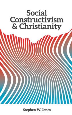 Social Constructivism and Christianity - Stephen W. Jones