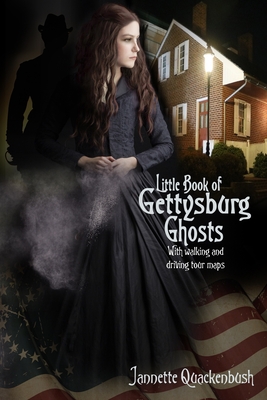 Little Book of Gettysburg Ghosts - Jannette Quackenbush