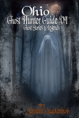 Ohio Ghost Hunter Guide VI - Jannette Quackenbush