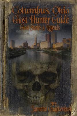 Columbus Ohio Ghost Hunter Guide - Jannette Rae Quackenbush