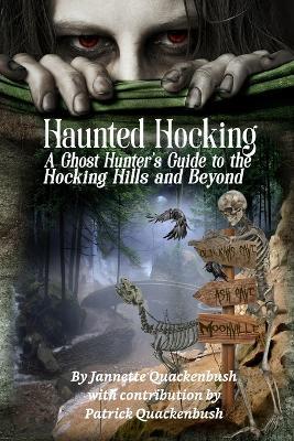 Coperta cărții 'Haunted Hocking A Ghost Hunter's Guide to the Hocking Hills ... and beyond: Ohio Ghost Hunter Guide - Patrick'