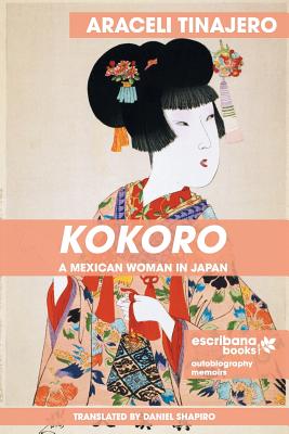 Kokoro: A Mexican Woman in Japan - Tinajero Araceli