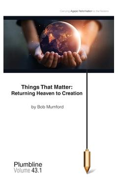 Coperta cărții 'Things That Matter: Returning Heaven to Creation: Returning Heaven to Creation - Bob Mumford'