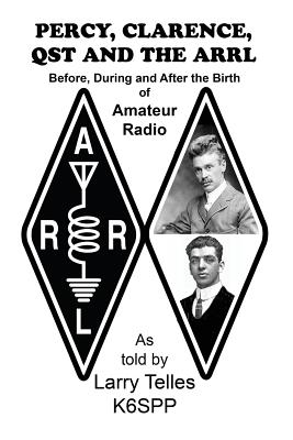 Percy, Clarence, Qst and the Arrl - Larry Telles