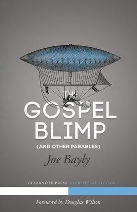 The Gospel Blimp (and Other Parables) - Joseph Bayly