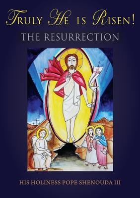 Truly He is Risen! The Resurrection - Pope Shenouda