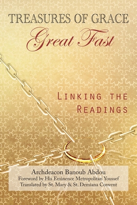 Treasures of Grace-Great Fast-Linking the Readings - Archdeacon Banoub Abdou