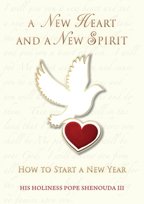 A New Heart and a New Spirit: How to Start a New Year - Pope Shenouda