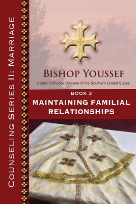 Book 3: Maintaining Familial Relationships - Bishop Youssef