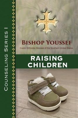 Counseling Series I: Raising Children - Bishop Youssef