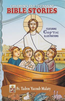 Children's Old Testament Bible Stories: Featuring Coptic Illustrations - Tadros Yacoub Malaty