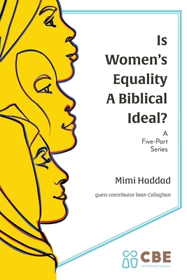 Is Women's Equality a Biblical Ideal? - Mimi Haddad