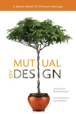 Mutual by Design: A Better Model of Christian Marriage - Elizabeth Beyer