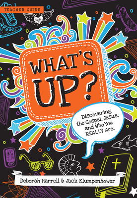 What's Up?: Discovering the Gospel, Jesus, and Who You Really Are (Teacher Guide) - Deborah Harrell