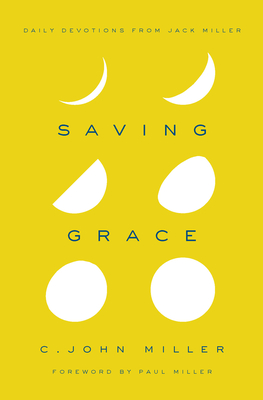 Saving Grace: Daily Devotions from Jack Miller - C. John Miller