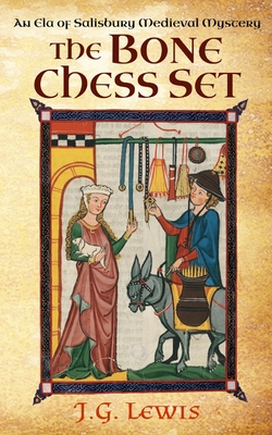 The Bone Chess Set: An Ela of Salisbury Medieval Mystery - J. G. Lewis