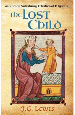 Coperta cărții 'The Lost Child: An Ela of Salisbury Medieval Mystery - J. G. Lewis'